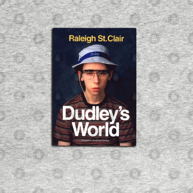 Dudley's World by LocalZonly